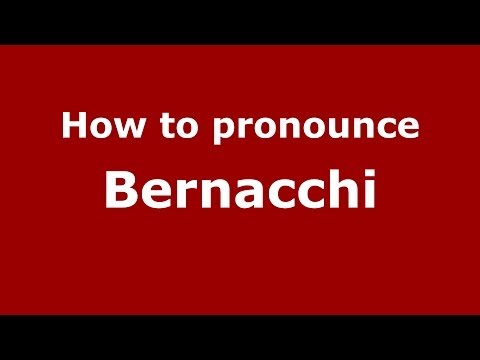 How to pronounce Bernacchi (Italian/Italy) - PronounceNames.com