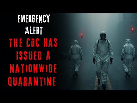 "EMERGENCY ALERT: The CDC Has Issued a Nationwide Quarantine" Creepypasta
