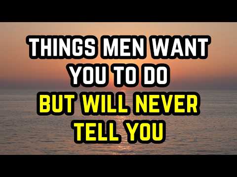 10 Things Men Want You To Do But Will Never Tell You