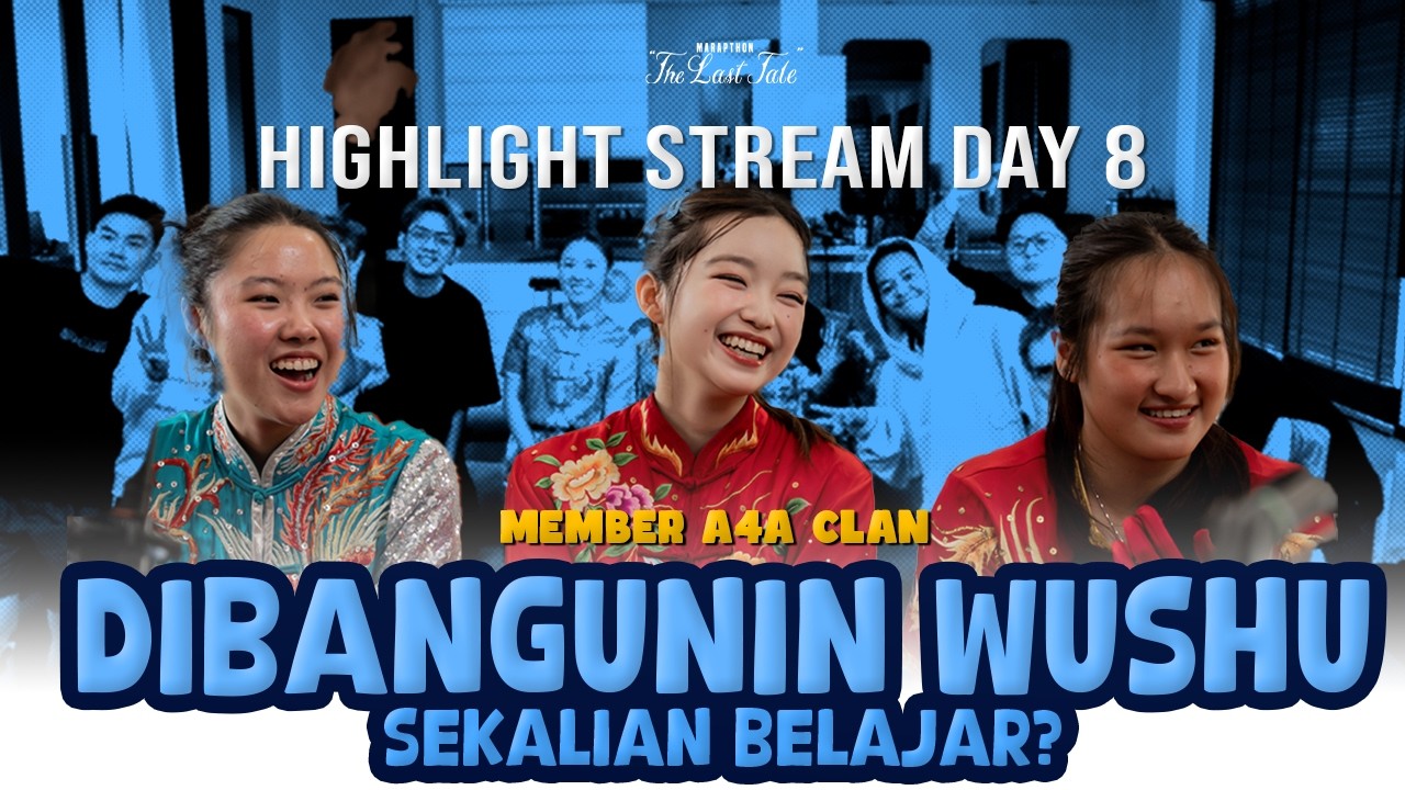 MEMBER AAA DIBANGUNIN SAMA ATLET WUSHU - MARAPTHON THE LAST TALE DAY 8 HIGHLIGHT