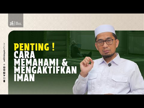 Penting: Cara Memahami dan Mengaktifkan Iman - Ustadz Adi Hidayat
