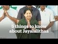 5 things to know about Jayalalithaa