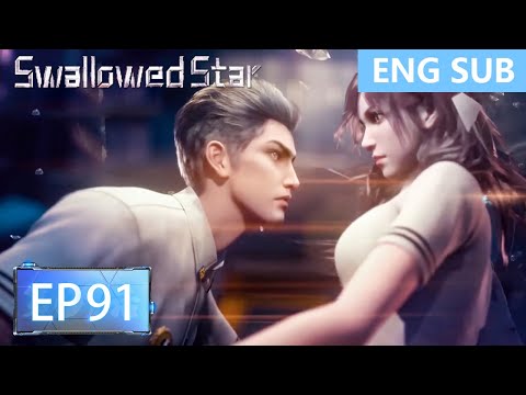 [Eng Sub] Swallowed Star EP91