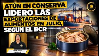 Atún en conserva lideró las exportaciones de alimentos en julio, según el BCR