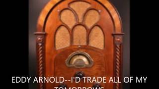 EDDY ARNOLD  I'D TRADE  ALL OF MY TOMORROWS