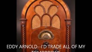 EDDY ARNOLD  I&#39;D TRADE  ALL OF MY TOMORROWS