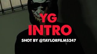 YG - Intro (( Shot by @Taylofilms247 ))