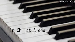 In Christ Alone Piano for 1 hour ❤