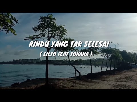 Lilyo - Rindu Yang Tak Selesai ( Feat Yohanan ) Lyrics Video