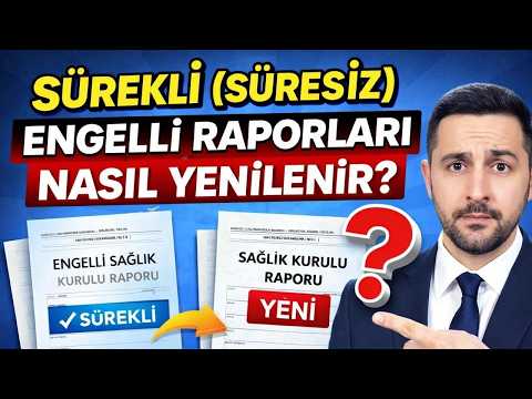 Sürekli ( Süresiz ) Engelli Raporu Nasıl Yenilenir ? ( 2026 Güncel  ve Net Açıklama...)