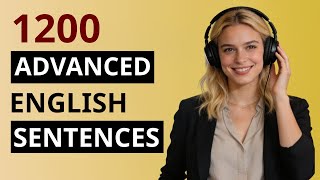 Speak English Fluently: 1200 Advanced English Sentences (C1–C2) | Listen & Repeat