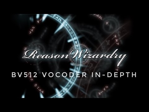 Reason Wizardry - BV512 Vocoder In-Depth