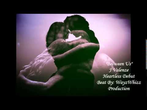 J Valenze Between us (Beat By WayzWhizz Production)