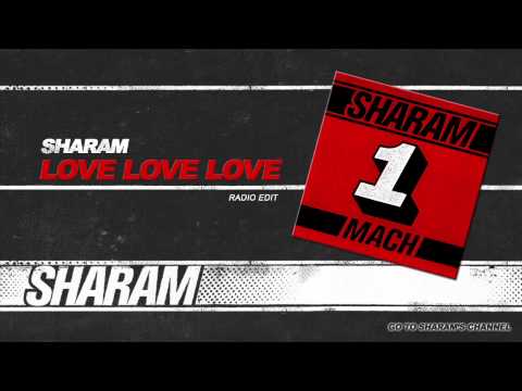 Sharam - LOVE LOVE LOVE (Radio Edit)