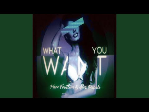 What You Want (Long Version)