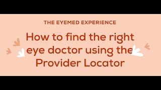 The EyeMed Experience: How to find the right eye doctor using the Provider Locator