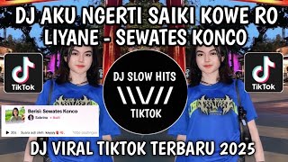 Download lagu DJ SEWATES KONCO || AKU NGERTI SAIKI KOWE RO LIYANE VIRAL TIKTOK TERBARU YANG KALIAN CARI mp3