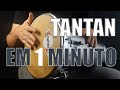 Aprenda a tocar TANTAN com esta prática de 1 minuto.