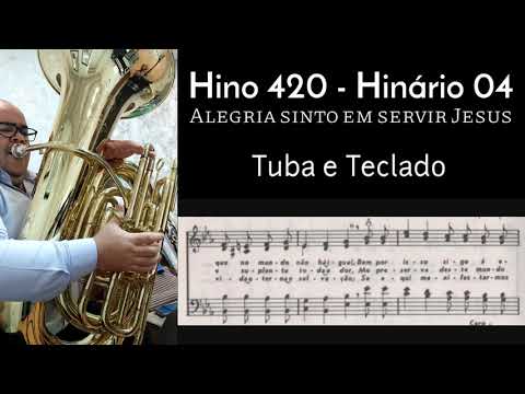 🎼 Hino 420 | Hinário 4 CCB - Alegria sinto em servir Jesus 🎶 Tuba e Teclado