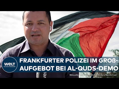 AL-QUDS-DEMO FRANKFURT: Bis zu 1000 Menschen erwartet – Polizei in Alarmbereitschaft | WELT Thema