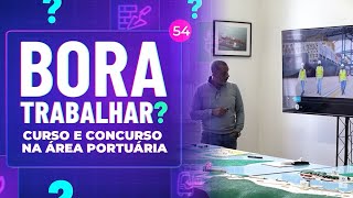 Bora Trabalhar? - Curso e concurso na área portuária