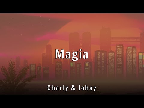 Charly & Johayron - Magia (Lyrics)