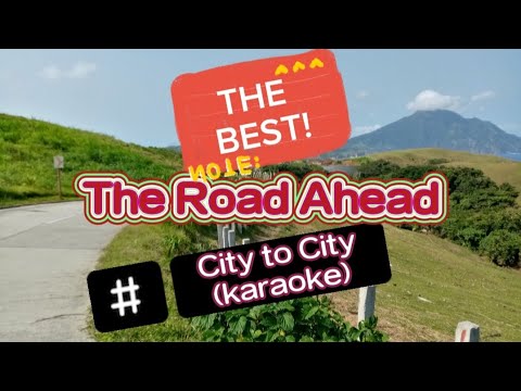 The Road Ahead by city to city(karaoke)