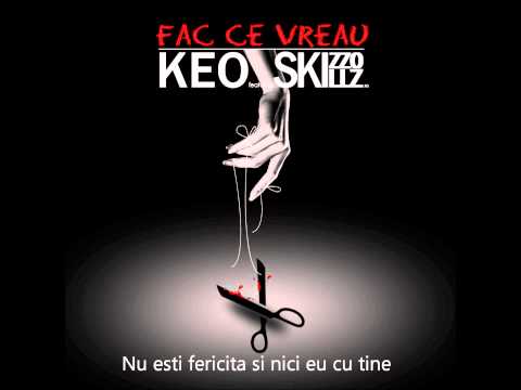 Keo feat. Skizzo Skillz - Fac Ce Vreau Eu