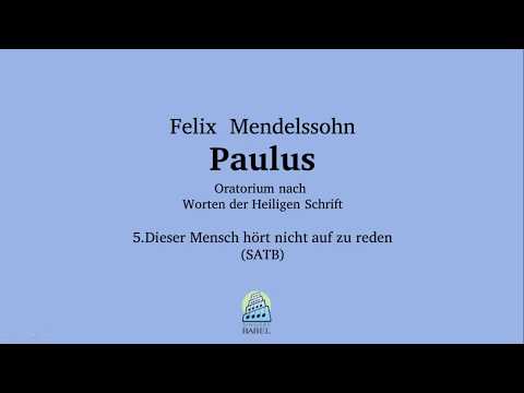 Felix Mendelssohn - Paulus - 5. Dieser Mensch hört nicht auf zu reden
