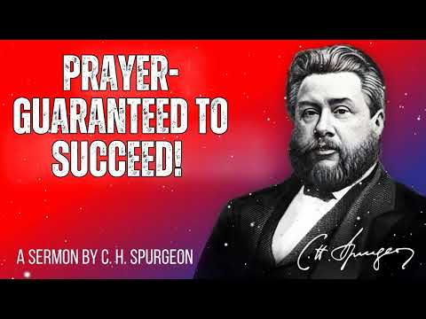 Prayer- Guaranteed to Succeed!  - Charles Spurgeon Message