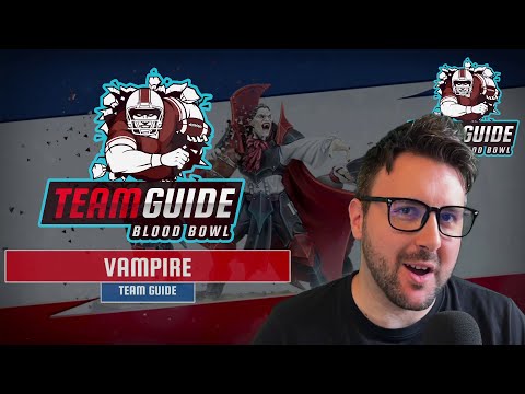 Vampire (2023) Team Guide - Blood Bowl 2020 (Bonehead Podcast)