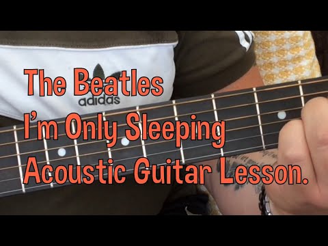 The Beatles-I’m Only Sleeping-Acoustic Guitar Lesson.