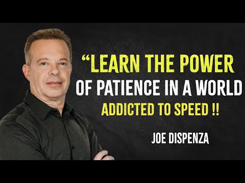 Learn The power of patience in a world addicted To Speed | Joe Dispenza Motivation