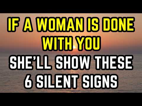 If a woman is done with you, she’ll show these 6 silent signs