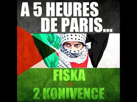 Fiska x 2 Konivence - A 5 heures de Paris... [Free Palestine]