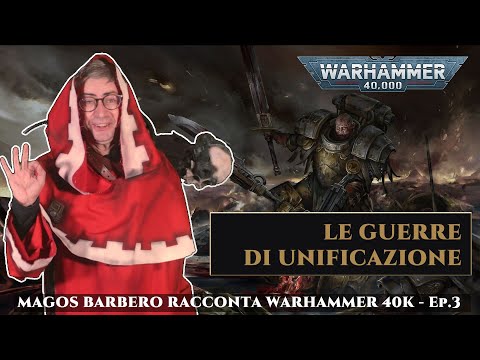 [EP. 3] The Wars of Unification - WARHAMMER 40K as told by Magos Barbero