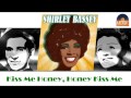 Shirley Bassey - Kiss Me Honey, Honey Kiss Me ...