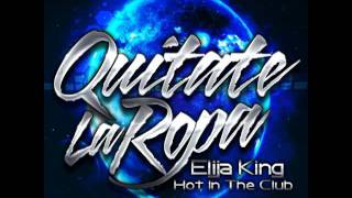 Dj Dani &amp; Dj Taño Presents Elija King - Quitate la ropa (Hot In The Club) (Remix 2011)