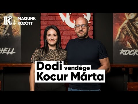 Menyhárt Dodi vendége Kocur Márta | Magunk között
