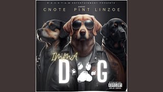 Imma Dog (feat. Cnote &amp; Linzoe)