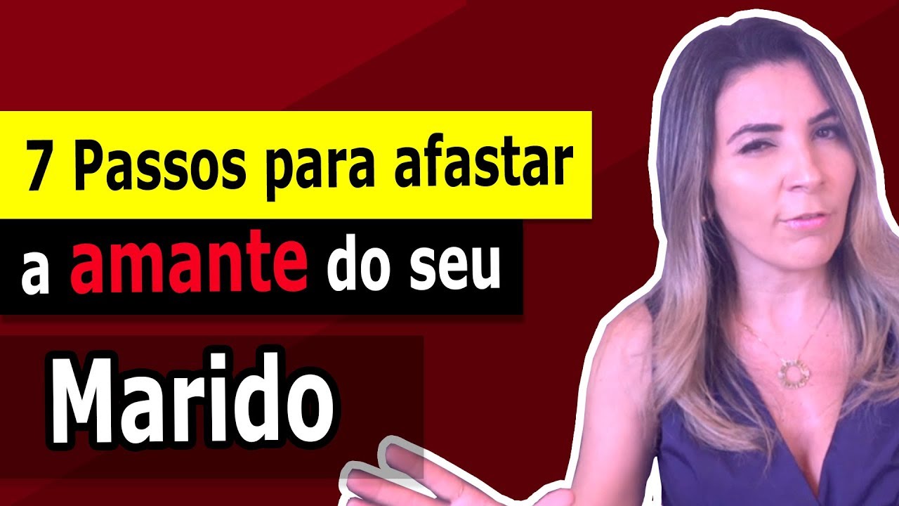 7 Passos para afastar a amante do seu marido