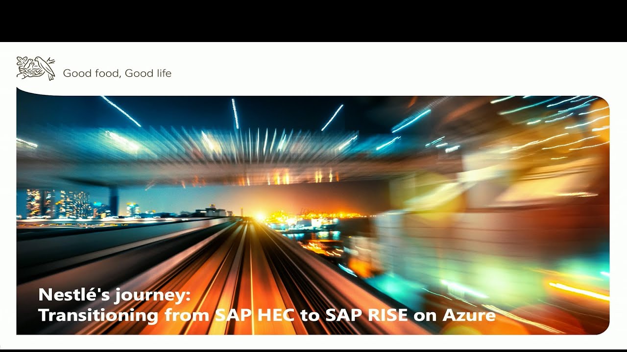 Nestle's journey: Transitioning from SAP HEC to SAP RISE on Azure | BRK217