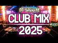 Music Mix 2025 137 Party Club Dance 2025 Best Remixes Of Popular Songs 2025 MEGAMIX DJ Silviu M