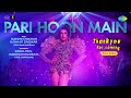Pari Hoon Main Full Video Thank You For Coming Sunidhi Sushant Bhumi Shehnaaz Kusha Dolly Shibani