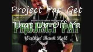 Project Pat-Get That Off Ya