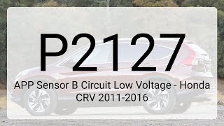 DTC P2127: APP Sensor B Circuit Low Voltage - Honda CRV 2011-2016