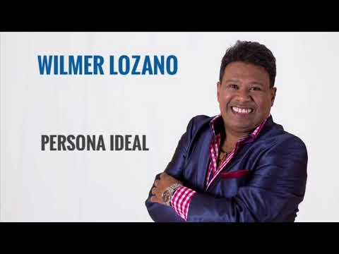 Wilmer Lozano  -  Persona Ideal