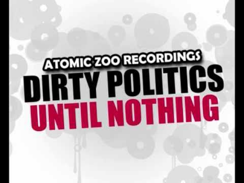 Dirty Politics - Until Nothing - Atomic Zoo Recordings