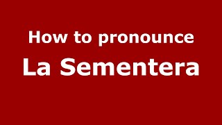 How to pronounce La Sementera