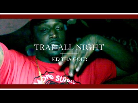 Trap All Night (Music Video) | KD Tha Goer